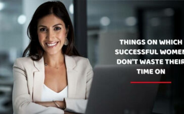 Things Successful Women Don't Waste Their Time On