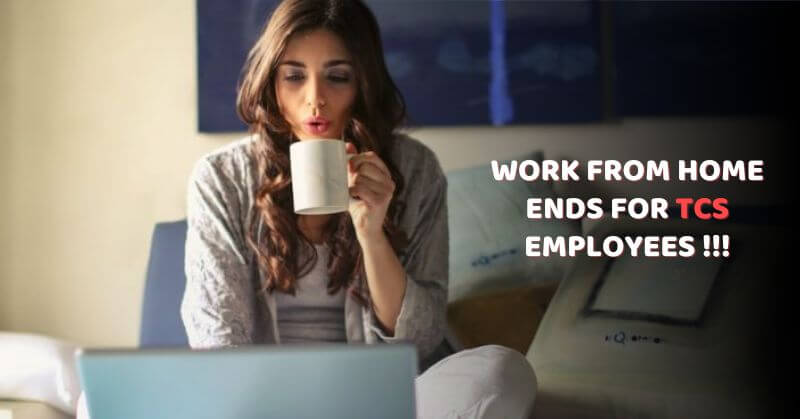 Work From Home Ends For TCS