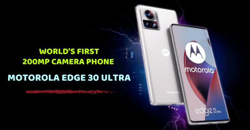 World's First 200MP Camera Phone Motorola Edge 30 Ultra