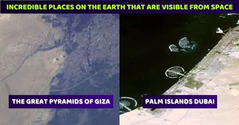 Incredible Places On The Earth Are Visible From Space