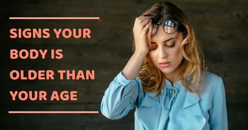 Signs Your Body Is Older Than Your Age