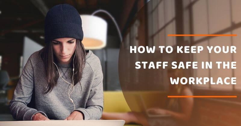 Staff Safe In The Workplace