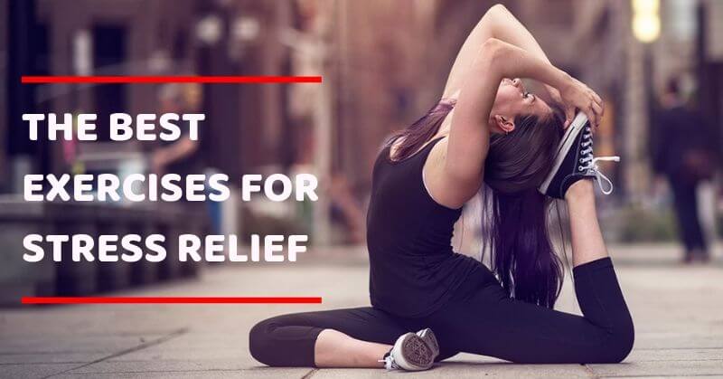 BEST EXERCISES FOR STRESS RELIEF