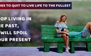 Things To Quit To Live Life To The Fullest