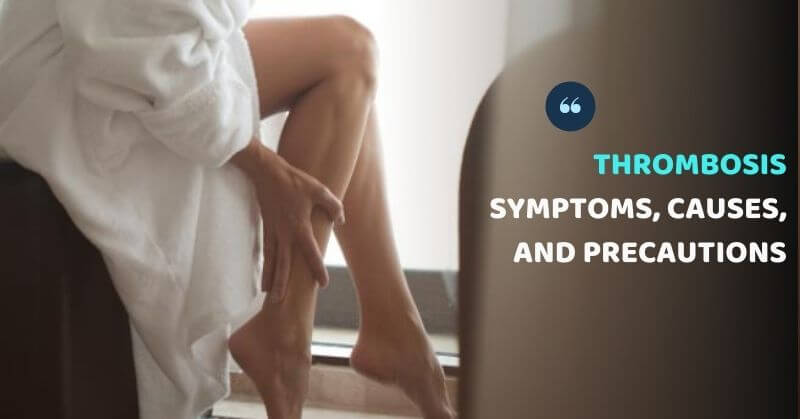 Thrombosis symptoms, causes and precautions